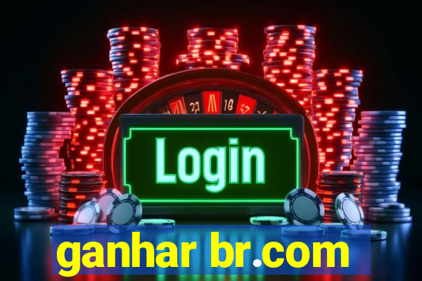 ganhar br.com